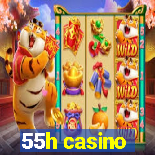 55h casino